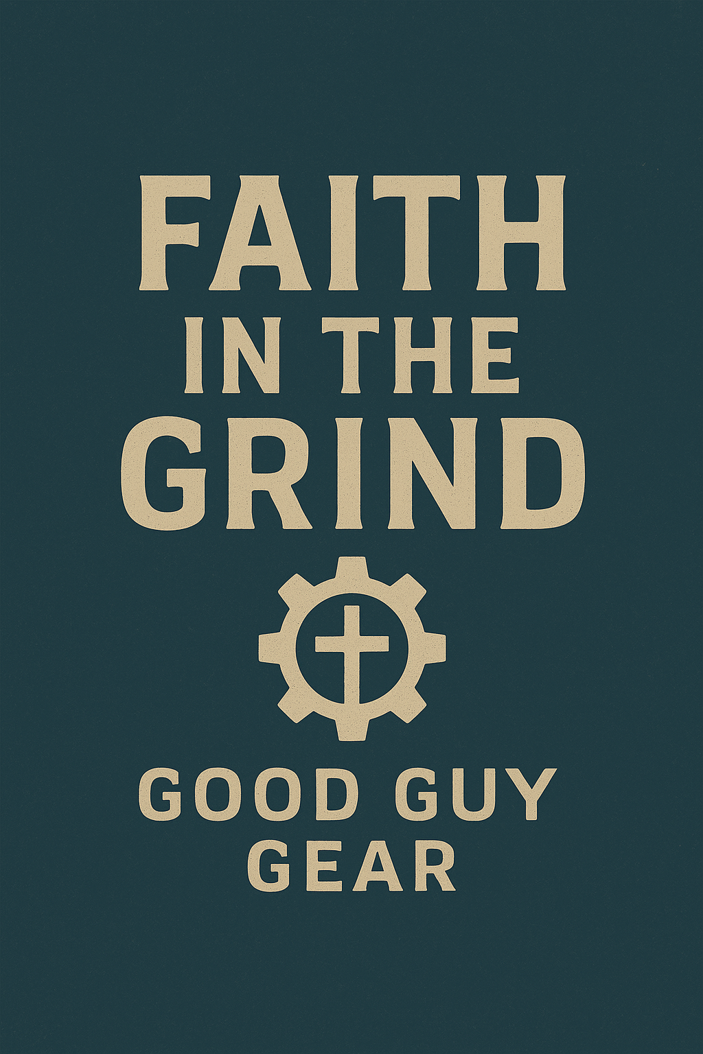 💪 Faith in the Grind — The Message Behind Good Guy Gear